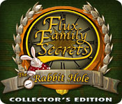 Flux Family Secrets: The Rabbit Hole Collector's Edition