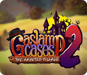 Gaslamp Cases 2: The Haunted Village