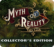 Myth or Reality: Fairy Lands Collector's Edition