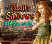 Theatre of Shadows: As You Wish